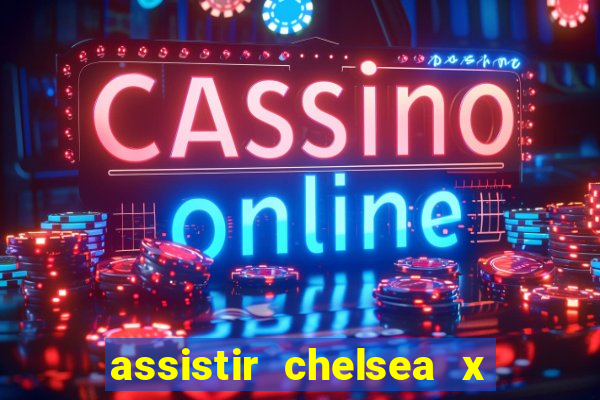 assistir chelsea x arsenal futemax